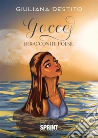 Gocce di racconti e poesie. E-book. Formato EPUB ebook