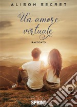 Un amore virtuale. E-book. Formato EPUB ebook