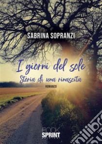 I giorni del sole. E-book. Formato EPUB ebook di Sabrina Sopranzi