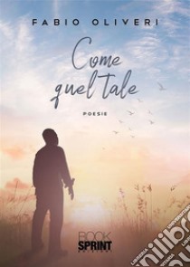 Come quel tale. E-book. Formato EPUB ebook di Fabio Oliveri