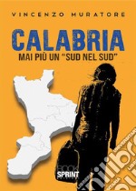 Calabria. Mai più un “Sud nel Sud”. E-book. Formato EPUB ebook