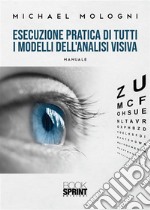 Esecuzione pratica di tutti i modelli dell’analisi visiva. E-book. Formato PDF ebook