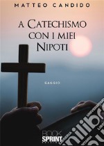 A Catechismo con i miei nipoti. E-book. Formato EPUB ebook