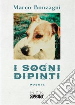 I sogni dipinti. E-book. Formato EPUB ebook