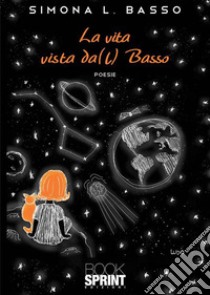 La vita vista da(l) Basso. E-book. Formato EPUB ebook di Simona L. Basso