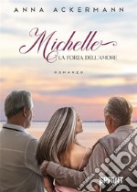 Michelle - La forza dell’amore. E-book. Formato EPUB ebook