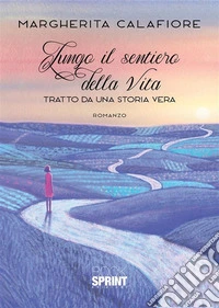 Lungo il sentiero della vita. E-book. Formato EPUB ebook