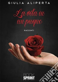 La vita in un pugno. E-book. Formato EPUB ebook