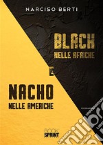 BLACK nelle Afriche e NACHO nelle Americhe. E-book. Formato EPUB