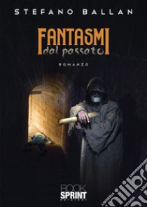 Fantasmi dal passato. E-book. Formato EPUB ebook di Stefano Ballan