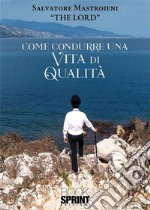 Come condurre una vita di qualità. E-book. Formato EPUB ebook