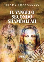 Il Vangelo secondo Shamballah. E-book. Formato PDF ebook