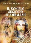 Il Vangelo secondo Shamballah. E-book. Formato PDF ebook di Francescoji Mikado