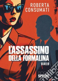 L’assassino della formalina. E-book. Formato EPUB ebook