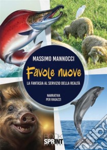 Favole nuove. E-book. Formato EPUB ebook di Massimo Mannocci