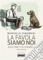 La favola siamo noi. E-book. Formato EPUB ebook