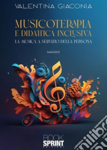 Musicoterapia e didattica inclusiva. E-book. Formato EPUB ebook di Valentina Giaconia