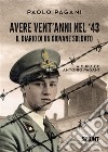 Avere vent’anni nel ’43. E-book. Formato PDF ebook di Paolo Pagani