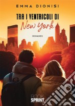 Tra i ventricoli di New York. E-book. Formato EPUB