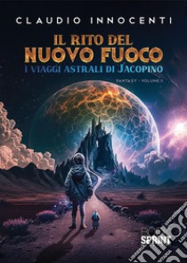 Il rito del nuovo fuoco. E-book. Formato EPUB ebook di Claudio Innocenti