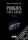 Progius - I due eredi. E-book. Formato EPUB ebook di Lorenzo Bartoletti