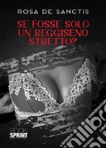 Se fosse solo un reggiseno stretto?. E-book. Formato EPUB ebook