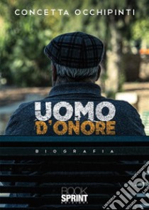 Uomo d’onore. E-book. Formato EPUB ebook di Concetta Occhipinti