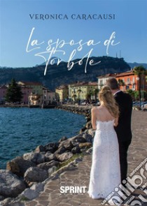 La sposa di Torbole. E-book. Formato EPUB ebook di Veronica Caracausi