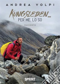 Kungsleden… per me, lo so. E-book. Formato EPUB ebook di Andrea Volpi