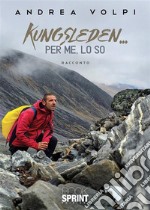 Kungsleden… per me, lo so. E-book. Formato EPUB ebook