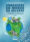 Conoscere un mondo da salvare. E-book. Formato EPUB ebook di Vittoriano Coronato