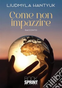 Come non impazzire?. E-book. Formato EPUB ebook di Liudmyla Hantyuk