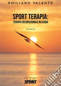 Sport terapia: terapia occupazionale in acqua. E-book. Formato EPUB ebook