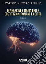 Divinazione e magia nelle Costituzioni romane e oltre. E-book. Formato EPUB ebook