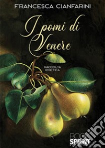 I pomi di Venere. E-book. Formato EPUB ebook di Francesca Cianfarini