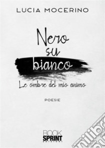 Nero su bianco. E-book. Formato EPUB ebook di Lucia Mocerino