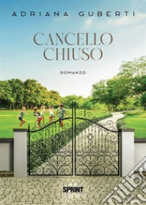 Cancello chiuso. E-book. Formato EPUB ebook di Adriana Guberti