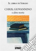 Chris, Giovannino e altre storie. E-book. Formato EPUB ebook