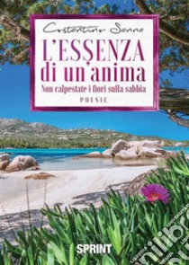 L’essenza di un’anima. E-book. Formato EPUB ebook di Costantino Sanna