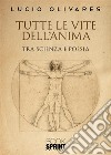 Tutte le vite dell’anima. E-book. Formato EPUB ebook di Lucio Olivares