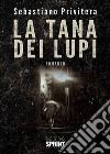 La tana dei lupi. E-book. Formato EPUB ebook di Sebastiano Privitera