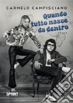 Quando tutto nasce da dentro. E-book. Formato EPUB ebook