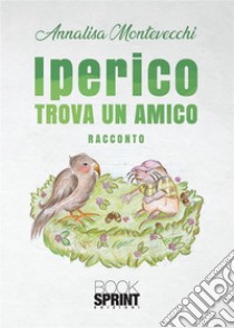 Iperico trova un amico. E-book. Formato EPUB ebook di Annalisa Montevecchi