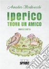 Iperico trova un amico. E-book. Formato EPUB ebook di Annalisa Montevecchi