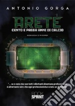 ARETÈ - Cento e passa anni di calcio. E-book. Formato EPUB