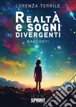 Realtà e sogni divergenti. E-book. Formato EPUB