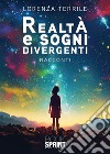 Realtà e sogni divergenti. E-book. Formato EPUB ebook di Lorenza Terrile