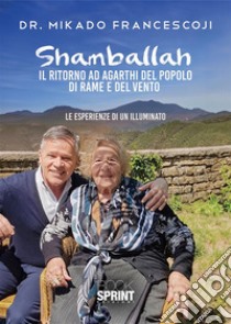 Shamballah - Il ritorno ad Agarthi del popolo di Rame e del Vento. E-book. Formato EPUB ebook di Francescoji Mikado