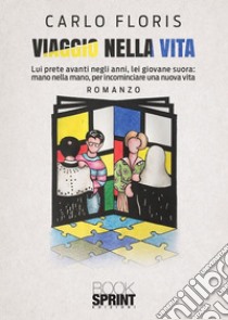 Viaggio nella vita. E-book. Formato EPUB ebook di Carlo Floris