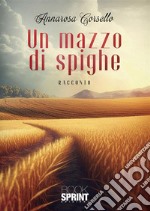 Un mazzo di spighe. E-book. Formato EPUB